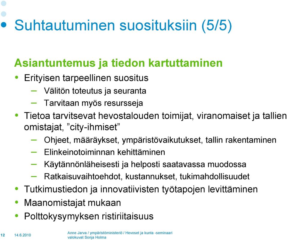 ympäristövaikutukset, tallin rakentaminen Elinkeinotoiminnan kehittäminen Käytännönläheisesti ja helposti saatavassa muodossa