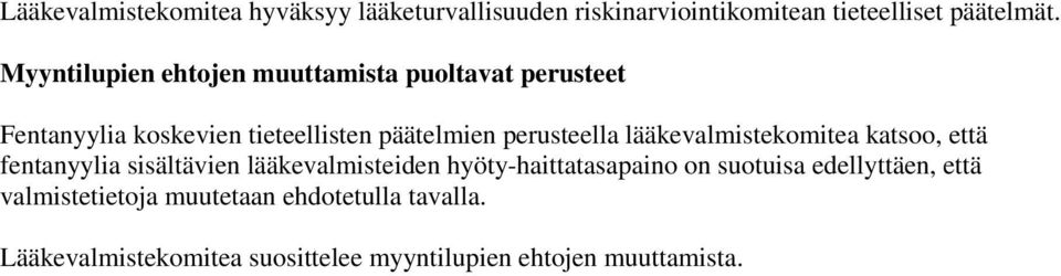 lääkevalmistekomitea katsoo, että fentanyylia sisältävien lääkevalmisteiden hyöty-haittatasapaino on suotuisa