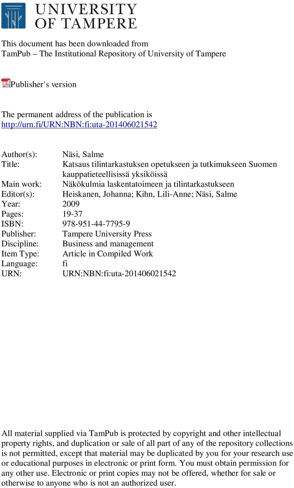tilintarkastukseen Heiskanen, Johanna; Kihn, Lili-Anne; Näsi, Salme Main work: Editor(s): Year: 2009 Pages: 19-37 ISBN: 978-951-44-7795-9 Publisher: Discipline: Item Type: Language: URN: Tampere