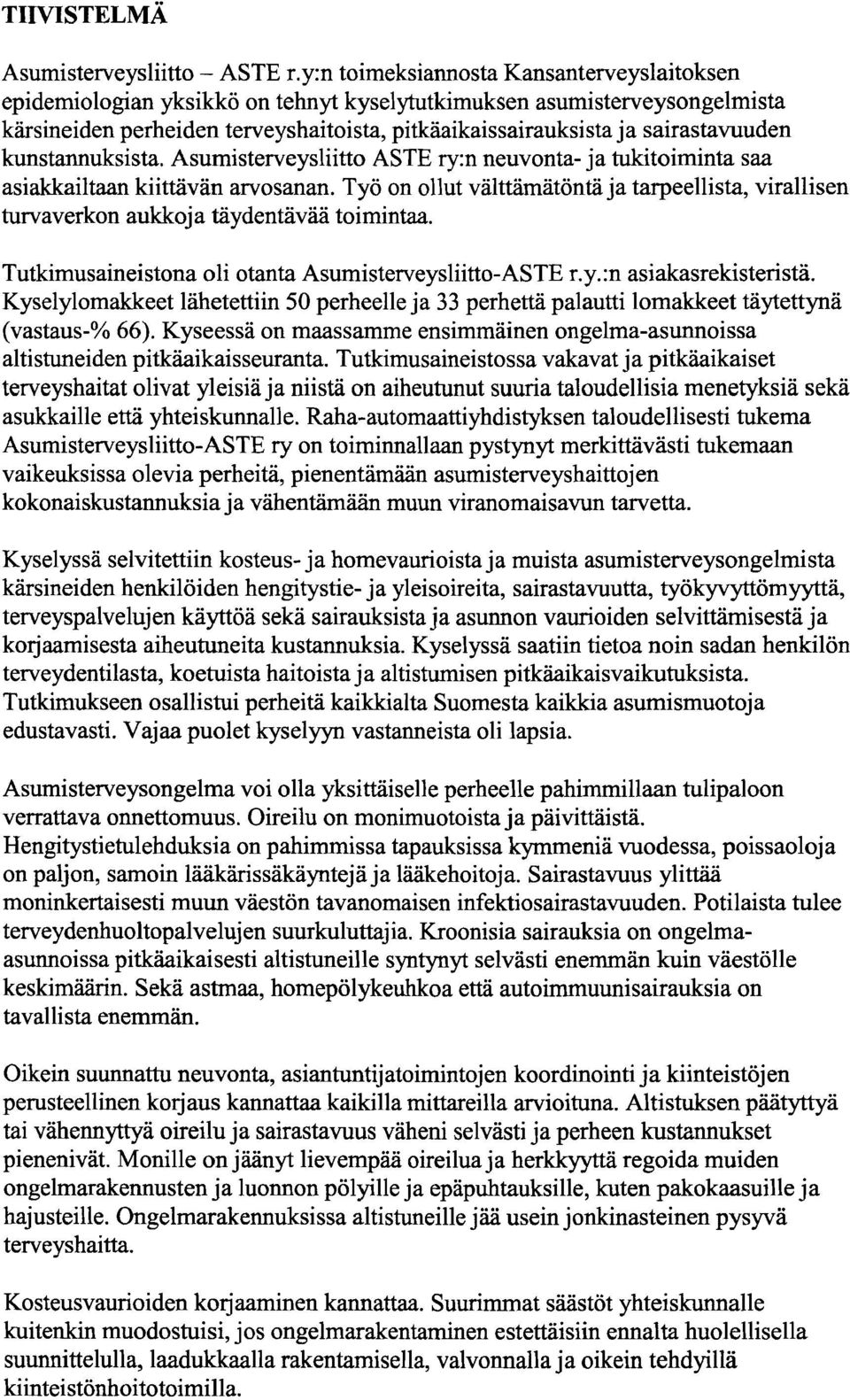 kunstannuksista. Asumisterveysliitto ASTE ry:n neuvonta- ja tukitoiminta saa asiakkailtaan kiittävän arvosanan.