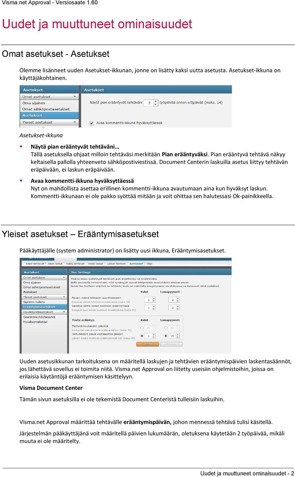Pian erääntyvä tehtävä näkyy keltaisella pallolla yhteenveto sähköpostiviestissä. Document Centerin laskuilla asetus liittyy tehtävän eräpäivään, ei laskun eräpäivään.