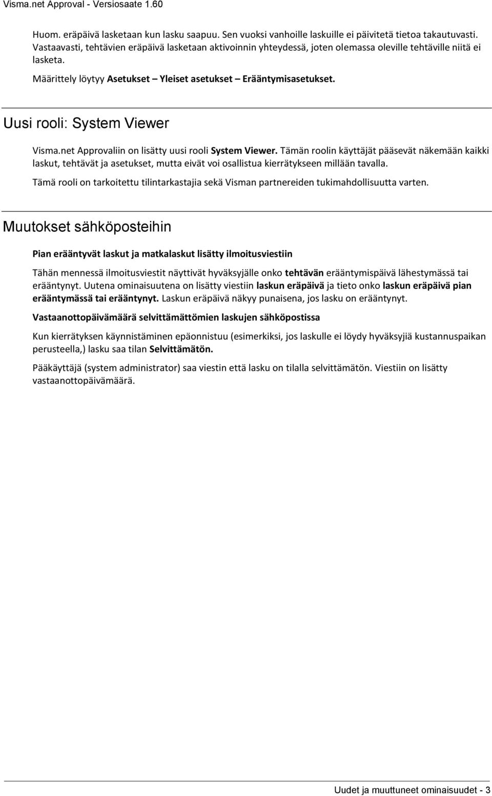 Uusi rooli: System Viewer Visma.net Approvaliin on lisätty uusi rooli System Viewer.
