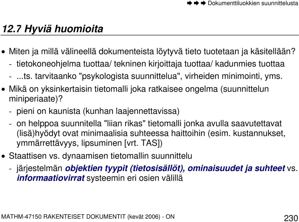 Mikä on yksinkertaisin tietomalli joka ratkaisee ongelma (suunnittelun miniperiaate)?