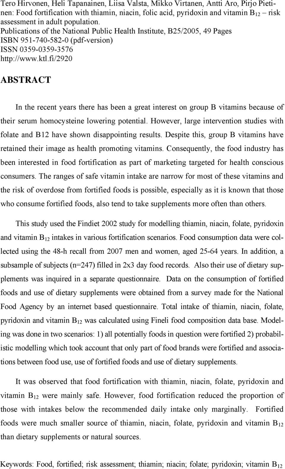 fi/2920 ABSTRACT In the recent years there has been a great interest on group B vitamins because of their serum homocysteine lowering potential.