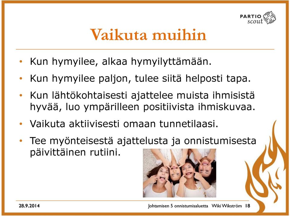 Kun lähtökohtaisesti ajattelee muista ihmisistä hyvää, luo ympärilleen positiivista