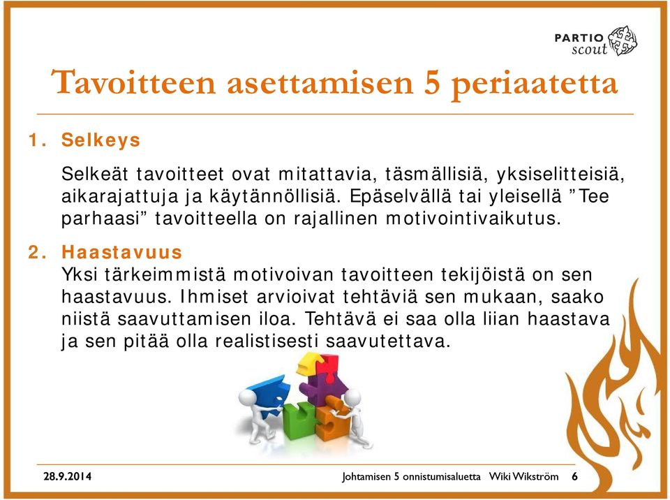 Epäselvällä tai yleisellä Tee parhaasi tavoitteella on rajallinen motivointivaikutus. 2.