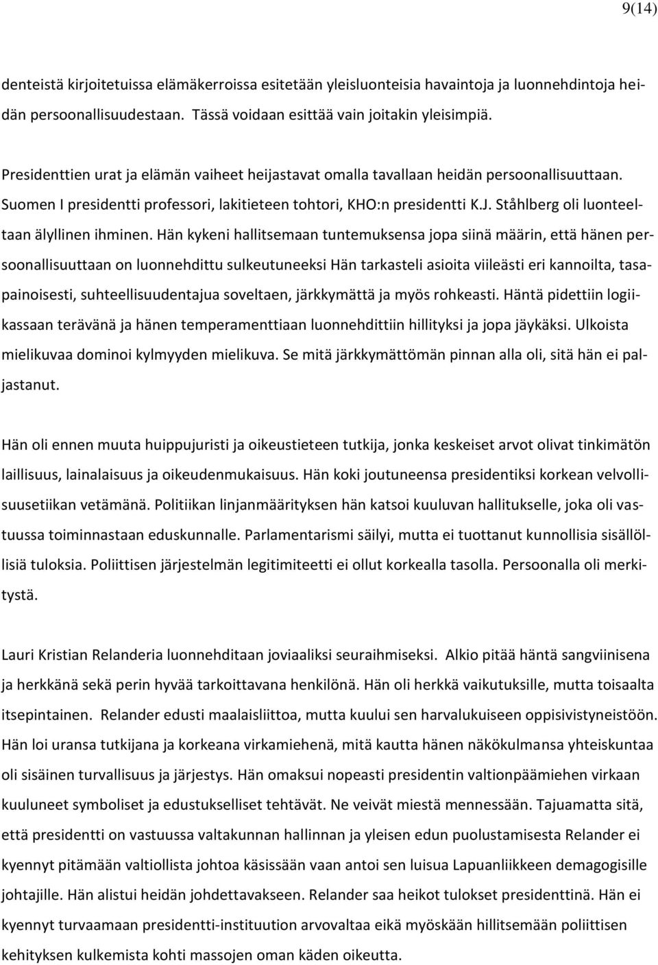 Ståhlberg oli luonteeltaan älyllinen ihminen.