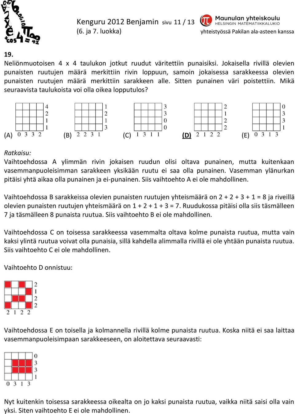 Sitten punainen väri poistettiin. Mikä seuraavista taulukoista voi olla oikea lopputulos?