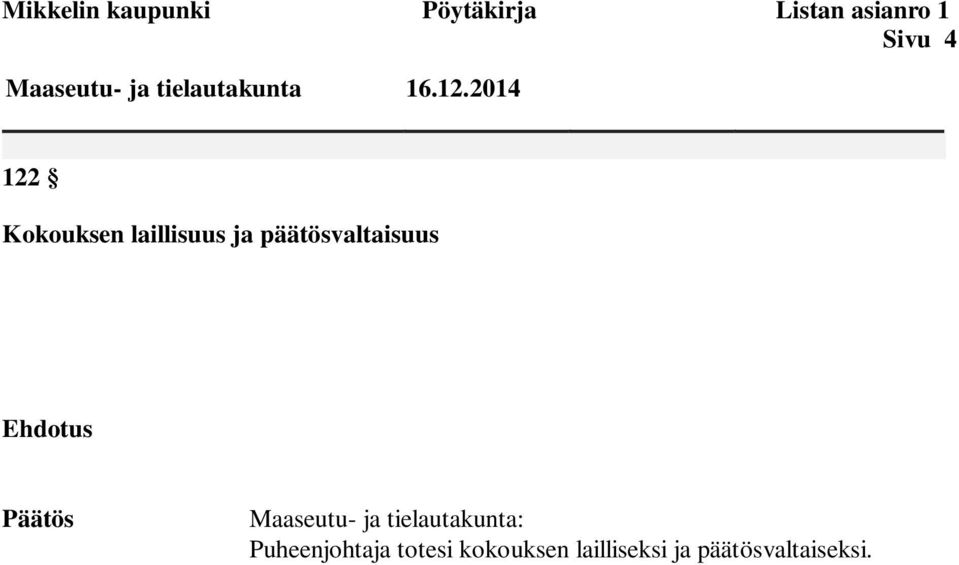 2014 122 Kokouksen laillisuus ja päätösvaltaisuus Ehdotus