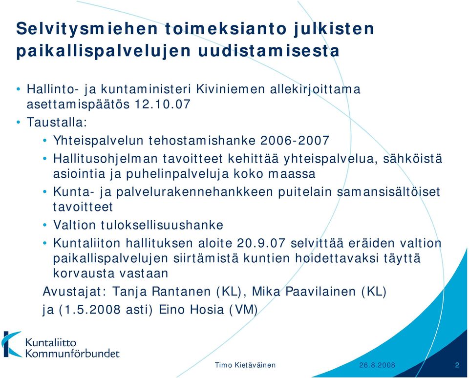 ja palvelurakennehankkeen puitelain samansisältöiset tavoitteet Valtion tuloksellisuushanke Kuntaliiton hallituksen aloite 20.9.