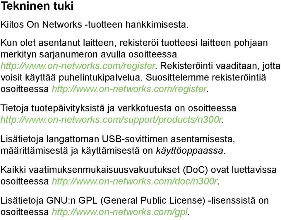 on-networks.com/support/products/n300r. Lisätietoja langattoman USB-sovittimen asentamisesta, määrittämisestä ja käyttämisestä on käyttöoppaassa.