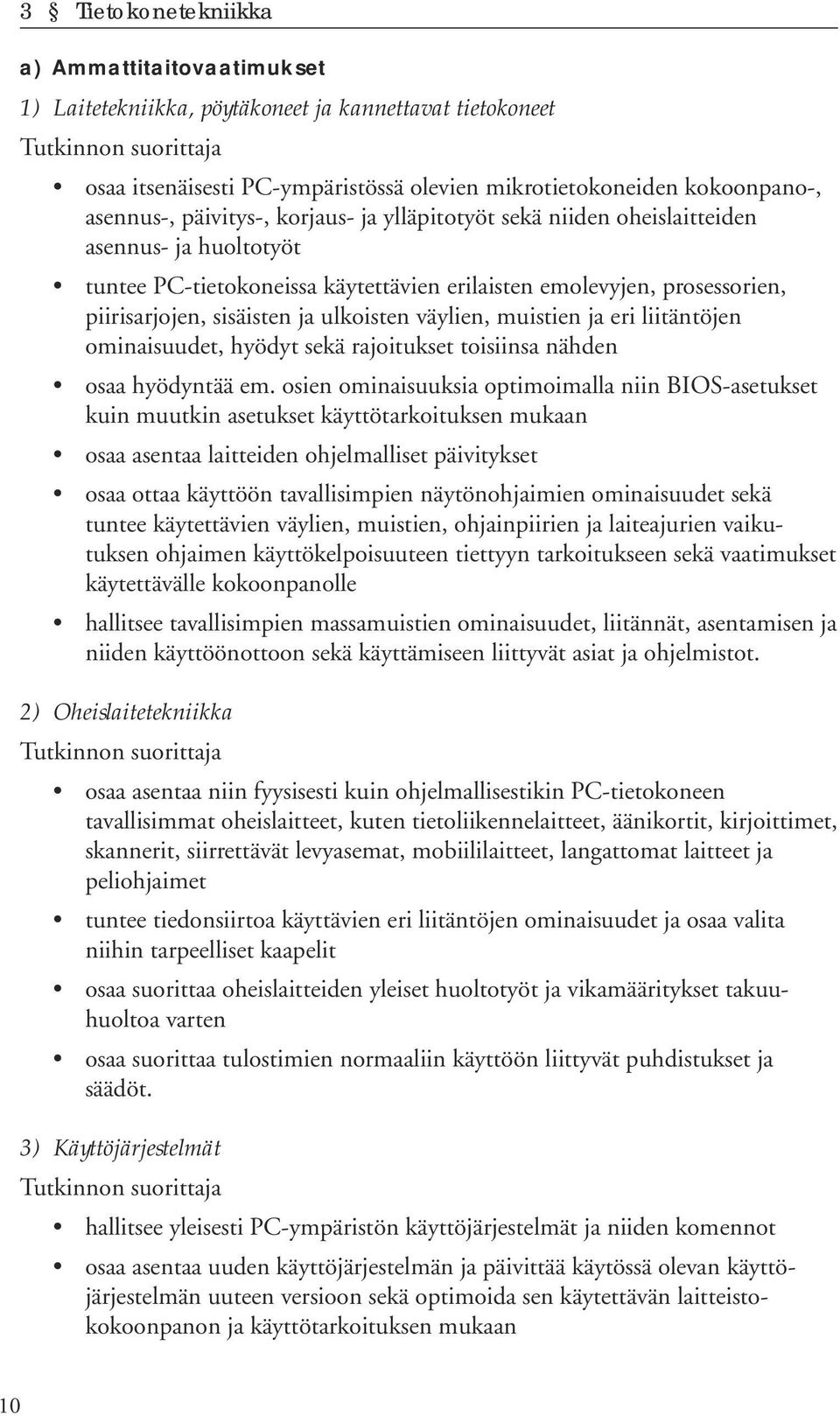 väylien, muistien ja eri liitäntöjen ominaisuudet, hyödyt sekä rajoitukset toisiinsa nähden osaa hyödyntää em.