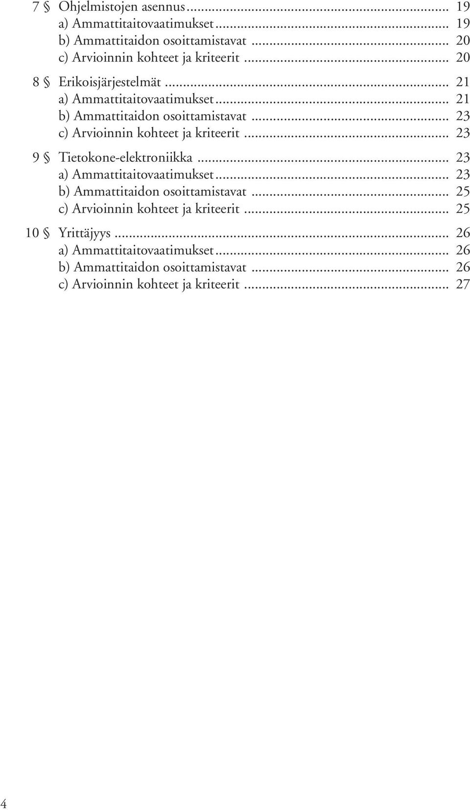 .. 23 9 Tietokone-elektroniikka... 23 a) Ammattitaitovaatimukset... 23 b) Ammattitaidon osoittamistavat.