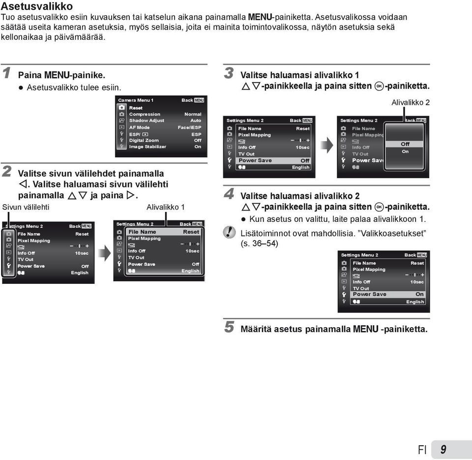 Asetusvalikko tulee esiin. Camera Menu 1 Reset Compression Shadow Adjust AF Mode ESP/ Digital Zoom Image Stabilizer 2 Valitse sivun välilehdet painamalla H.