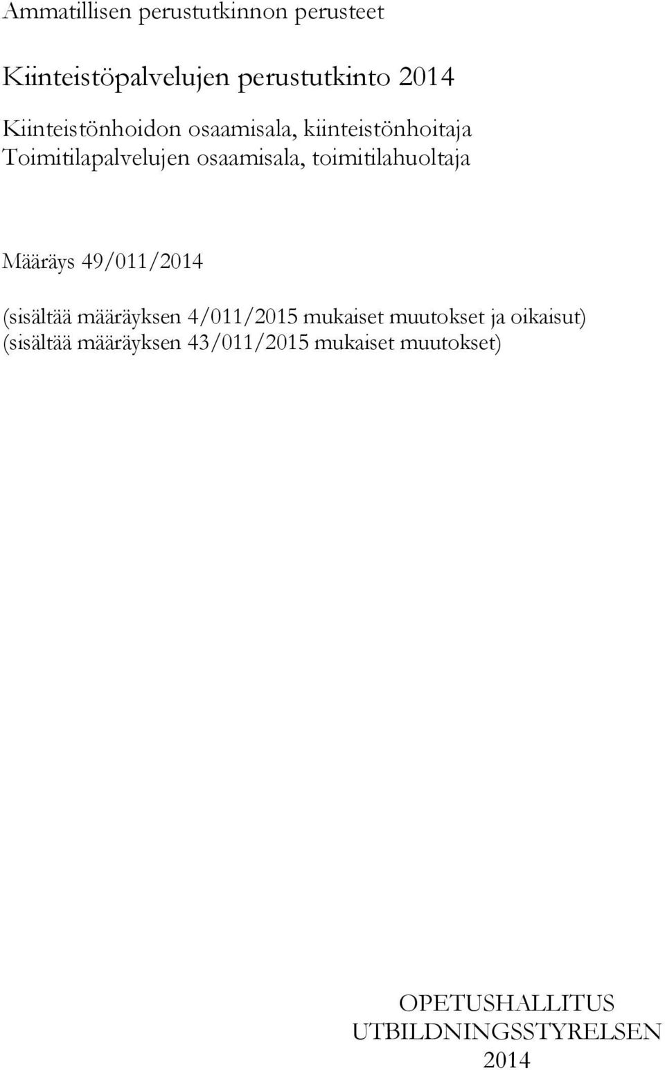 toimitilahuoltaja Määräys 49/011/2014 (sisältää määräyksen 4/011/2015 mukaiset muutokset