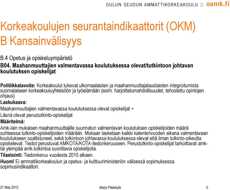 suomalaiseen korkeakouluyhteisöön ja työelämään (esim.