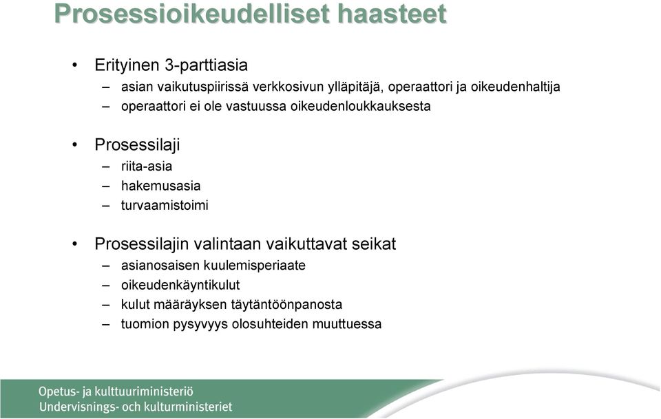 riita-asia hakemusasia turvaamistoimi Prosessilajin valintaan vaikuttavat seikat asianosaisen