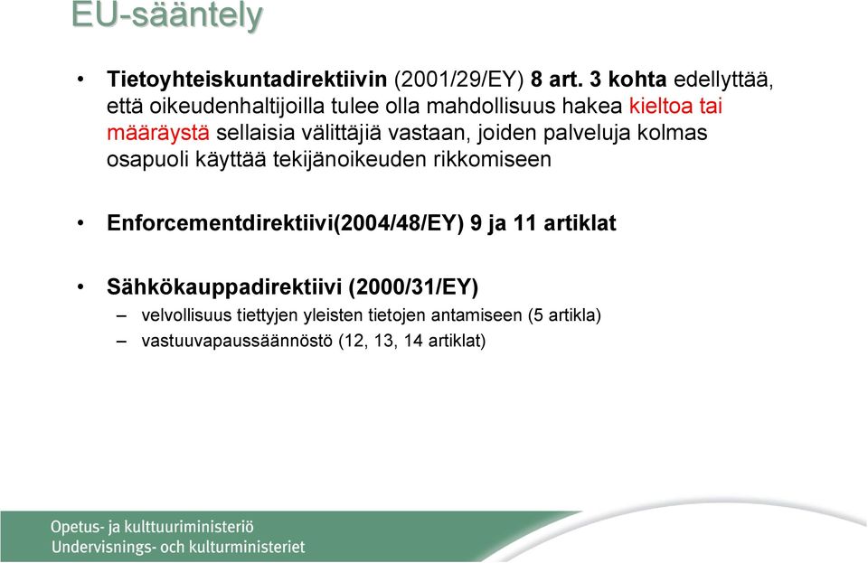 välittäjiä vastaan, joiden palveluja kolmas osapuoli käyttää tekijänoikeuden rikkomiseen