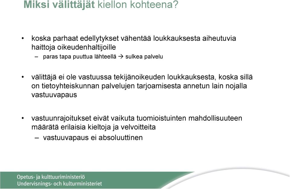 lähteellä sulkea palvelu välittäjä ei ole vastuussa tekijänoikeuden loukkauksesta, koska sillä on