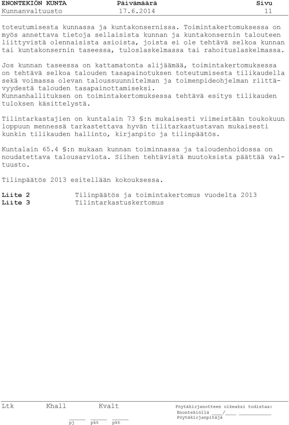 tuloslaskelmassa tai rahoituslaskelmassa.