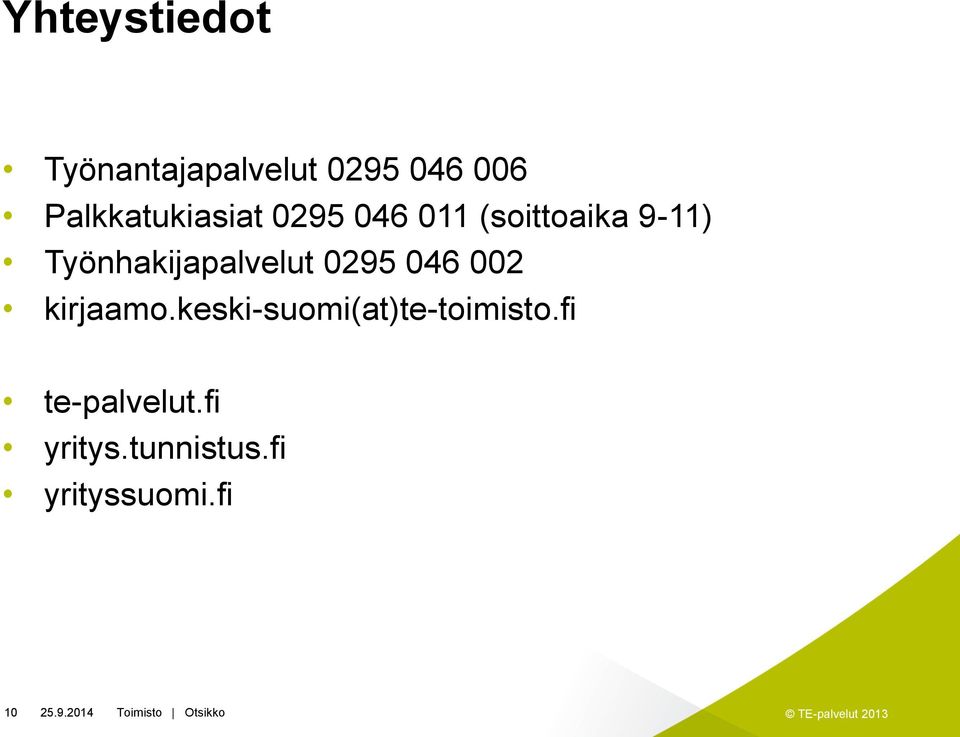 Työnhakijapalvelut 0295 046 002 kirjaamo.