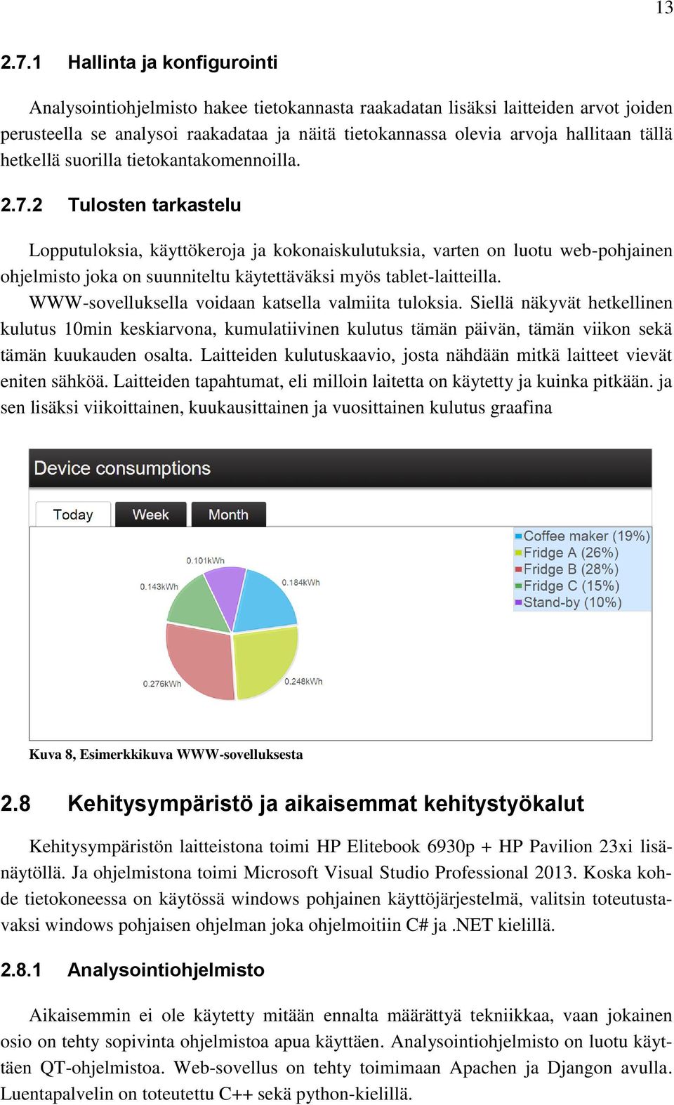 tällä hetkellä suorilla tietokantakomennoilla. 2.7.