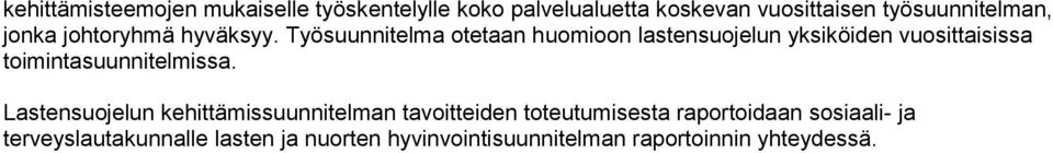 Työsuunnitelma otetaan huomioon lastensuojelun yksiköiden vuosittaisissa toimintasuunnitelmissa.