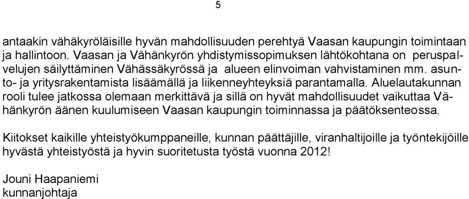 asunto- ja yritysrakentamista lisäämällä ja liikenneyhteyksiä parantamalla.