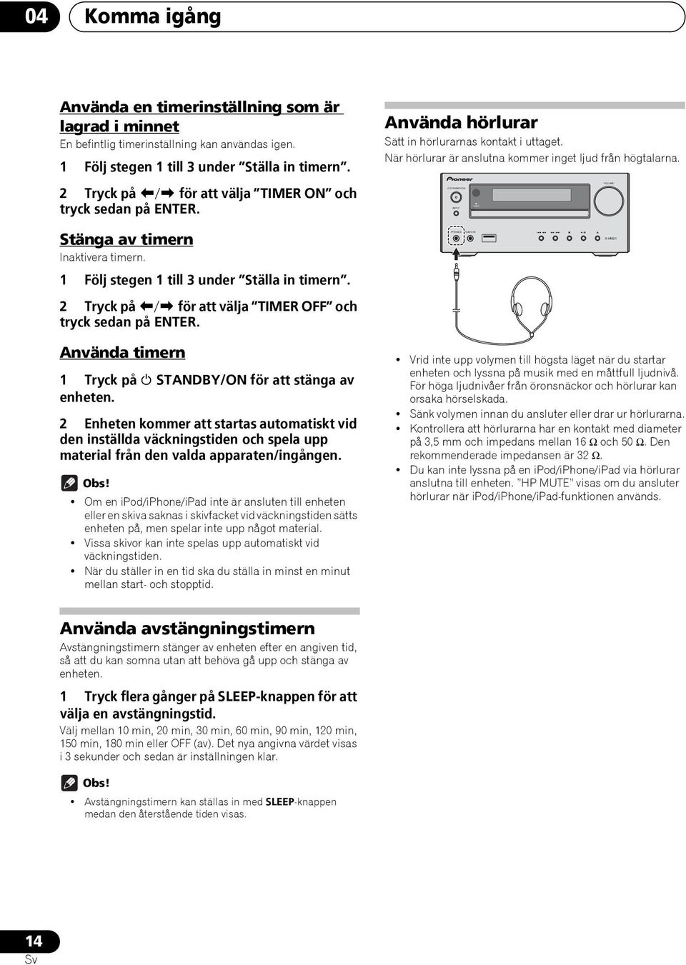 2 Tryck på / för att välja TIMER OFF och tryck sedan på ENTER. Använda timern 1 Tryck på STANDBY/ON för att stänga av enheten.