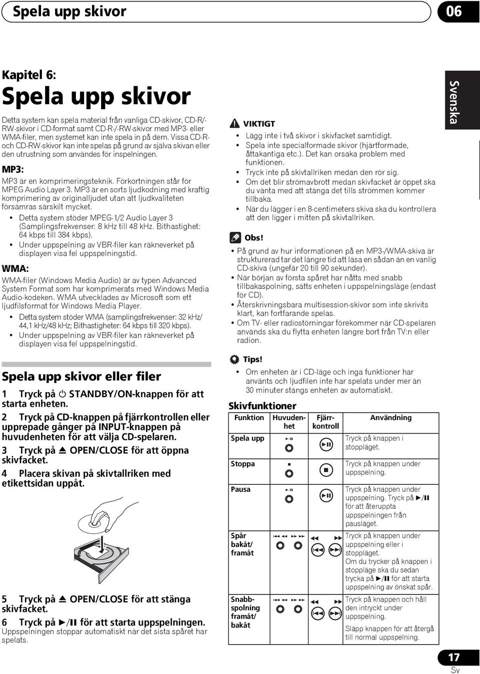 Förkortningen står för MPEG Audio Layer 3. MP3 är en sorts ljudkodning med kraftig komprimering av originalljudet utan att ljudkvaliteten försämras särskilt mycket.