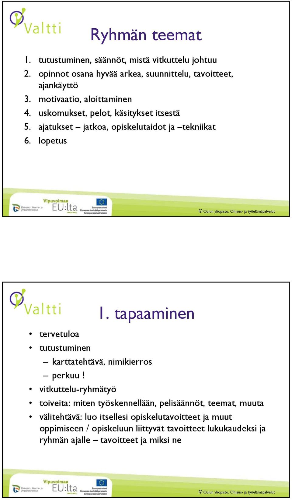 tapaaminen tervetuloa tutustuminen karttatehtävä, nimikierros perkuu!