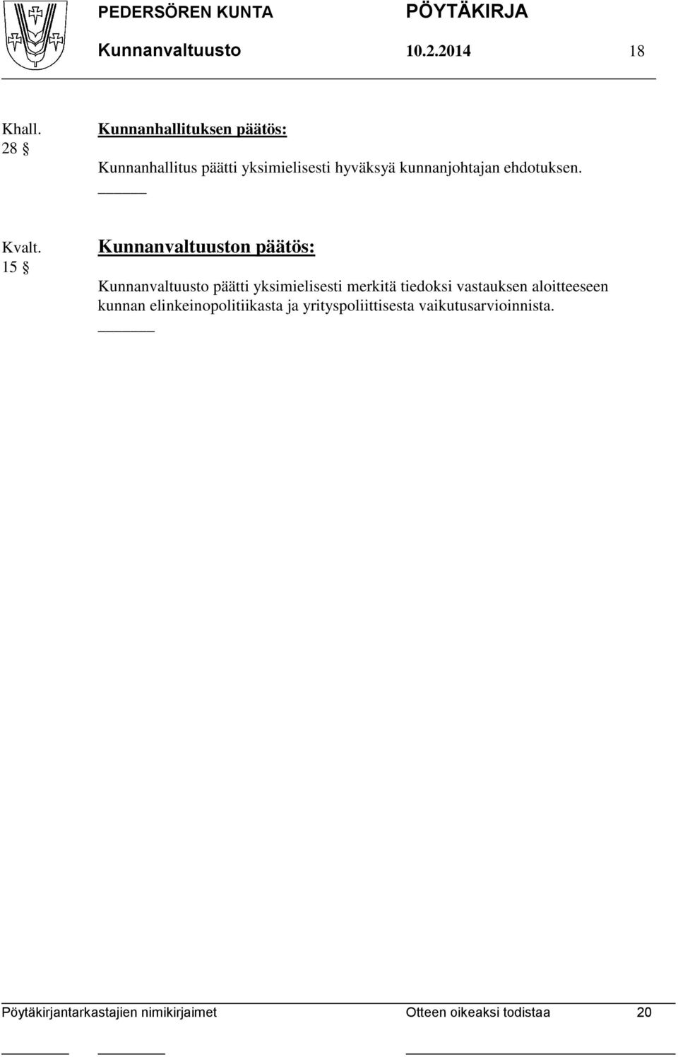 yksimielisesti merkitä tiedoksi vastauksen