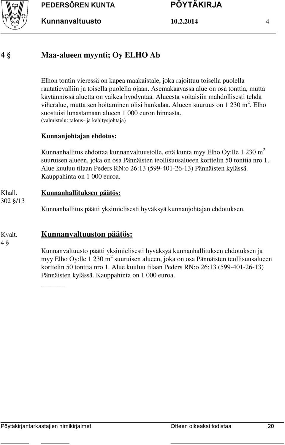 Elho suostuisi lunastamaan alueen 1 000 euron hinnasta.