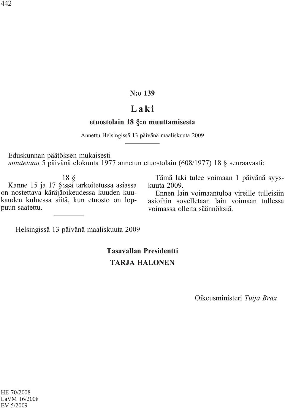 18 Kanne 15 ja 17 :ssä tarkoitetussa asiassa on nostettava