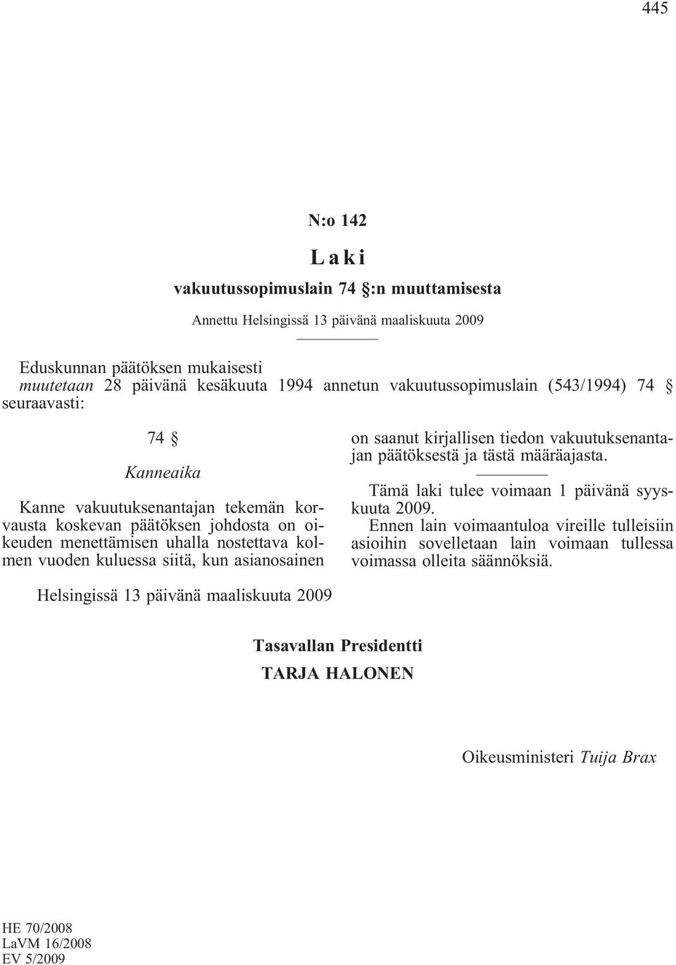 korvausta koskevan päätöksen johdosta on oikeuden menettämisen uhalla nostettava kolmen vuoden