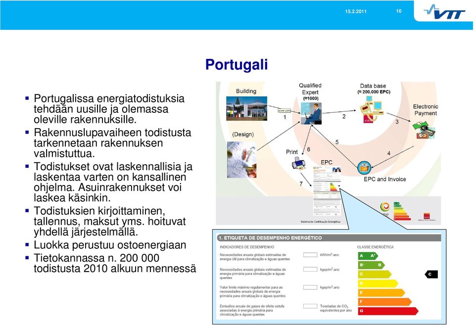 Todistukset ovat laskennallisia ja laskentaa varten on kansallinen ohjelma. Asuinrakennukset voi laskea käsinkin.