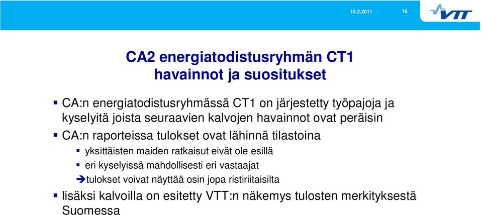 lähinnä tilastoina yksittäisten maiden ratkaisut eivät ole esillä eri kyselyissä mahdollisesti eri vastaajat