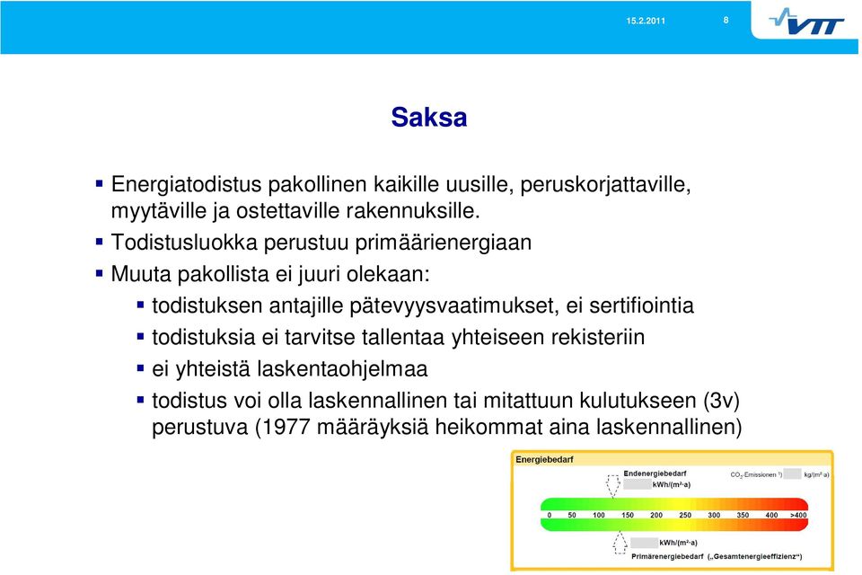 pätevyysvaatimukset, ei sertifiointia todistuksia ei tarvitse tallentaa yhteiseen rekisteriin ei yhteistä