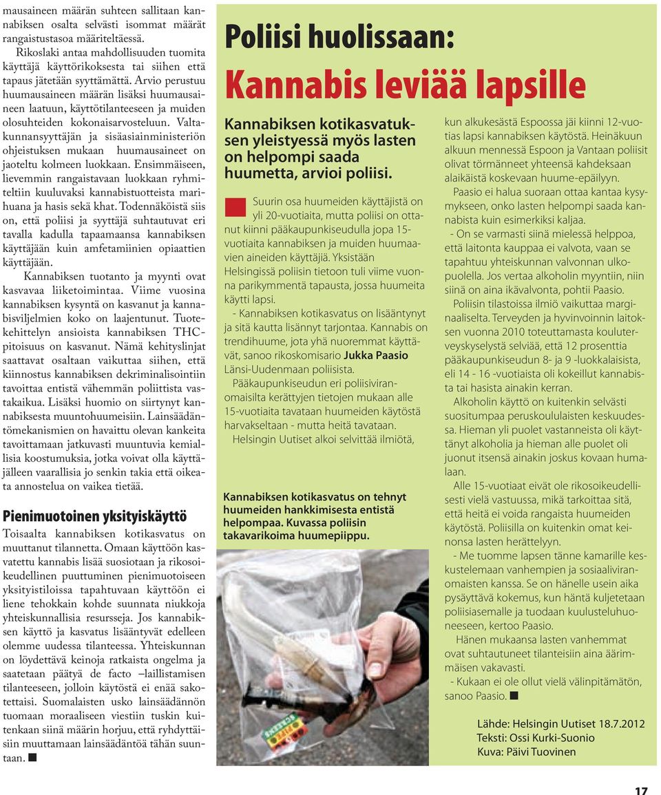 Arvio perustuu huumausaineen määrän lisäksi huumausaineen laatuun, käyttötilanteeseen ja muiden olosuhteiden kokonaisarvosteluun.