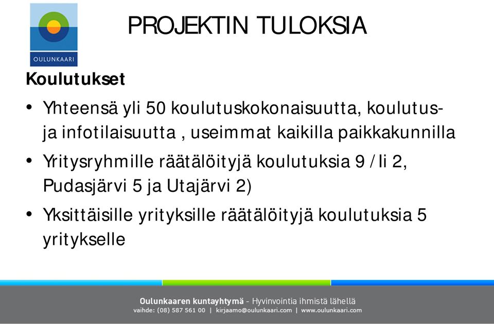 kaikilla paikkakunnilla Yritysryhmille räätälöityjä koulutuksia 9