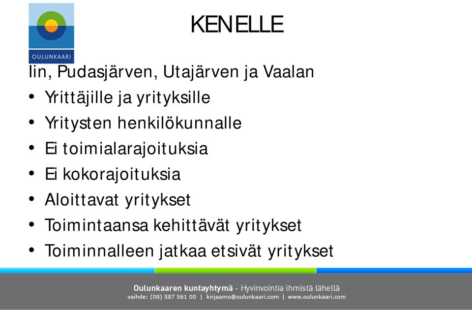 toimialarajoituksia Ei kokorajoituksia Aloittavat