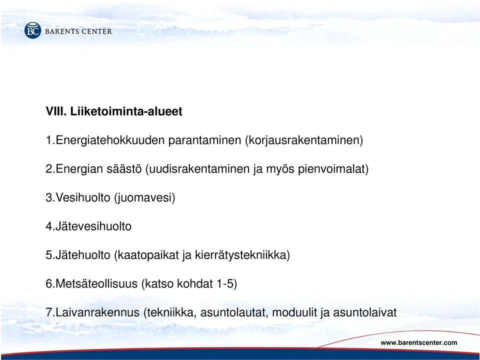 Jätevesihuolto 5.Jätehuolto (kaatopaikat ja kierrätystekniikka) 6.