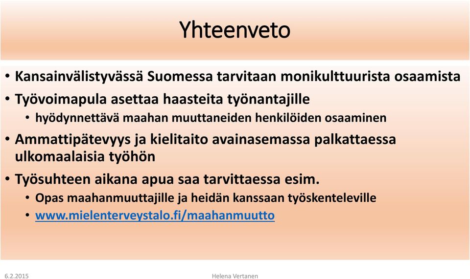 kielitaito avainasemassa palkattaessa ulkomaalaisia työhön Työsuhteen aikana apua saa tarvittaessa