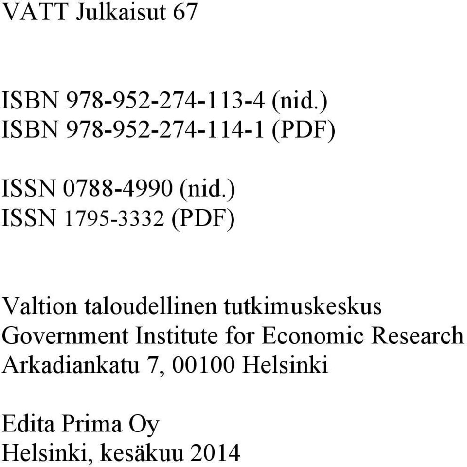 ) ISSN 1795-3332 (PDF) Valtion taloudellinen tutkimuskeskus
