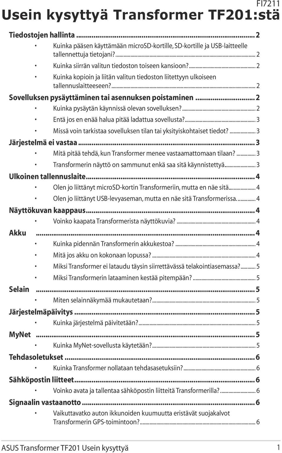 ... 2 Sovelluksen pysäyttäminen tai asennuksen poistaminen... 2 Kuinka pysäytän käynnissä olevan sovelluksen?... 2 Entä jos en enää halua pitää ladattua sovellusta?