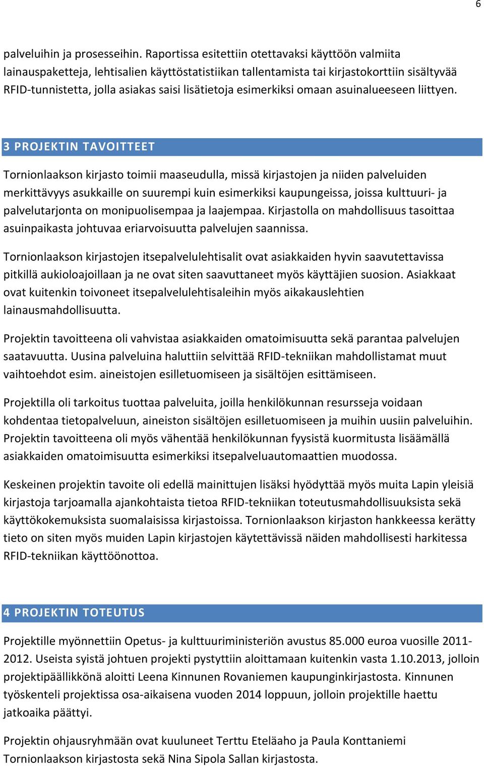 esimerkiksi omaan asuinalueeseen liittyen.