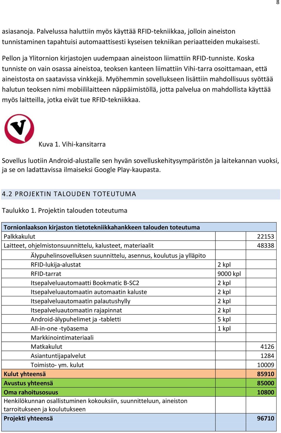 Koska tunniste on vain osassa aineistoa, teoksen kanteen liimattiin Vihi-tarra osoittamaan, että aineistosta on saatavissa vinkkejä.