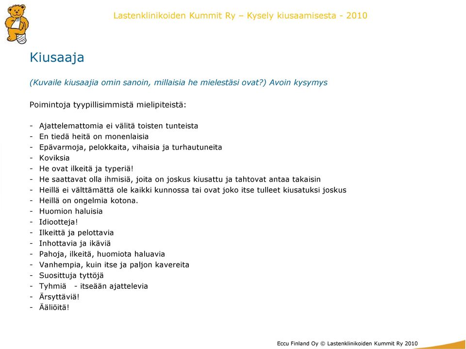 turhautuneita - Koviksia - He ovat ilkeitä ja typeriä!