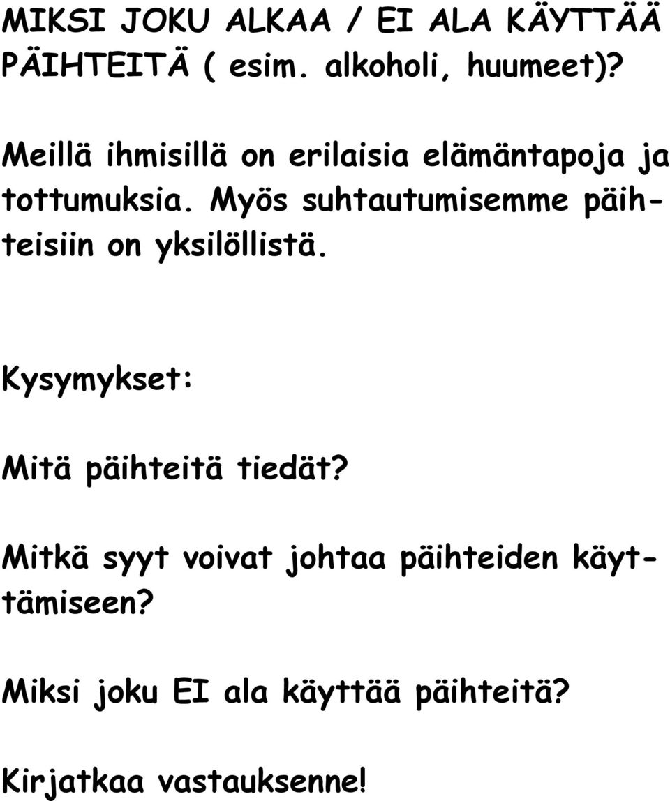 Myös suhtautumisemme päihteisiin on yksilöllistä.