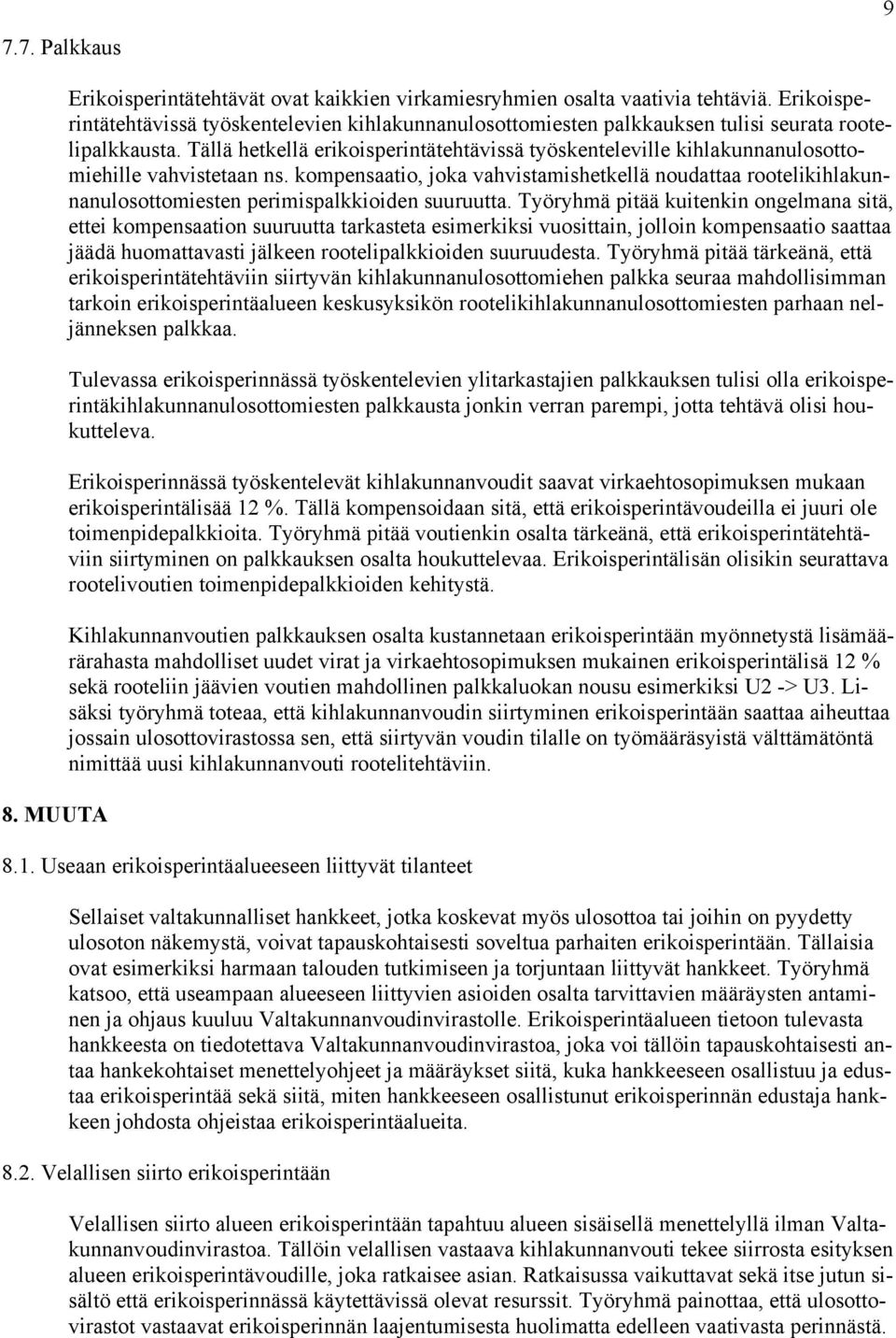 Tällä hetkellä erikoisperintätehtävissä työskenteleville kihlakunnanulosottomiehille vahvistetaan ns.